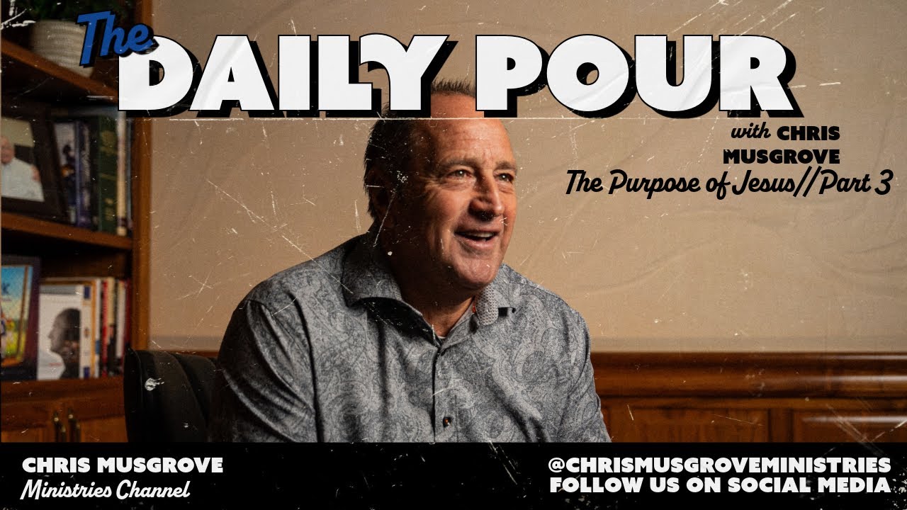 The Daily Pour/The Purpose of Jesus Part 3 | 1/6/24