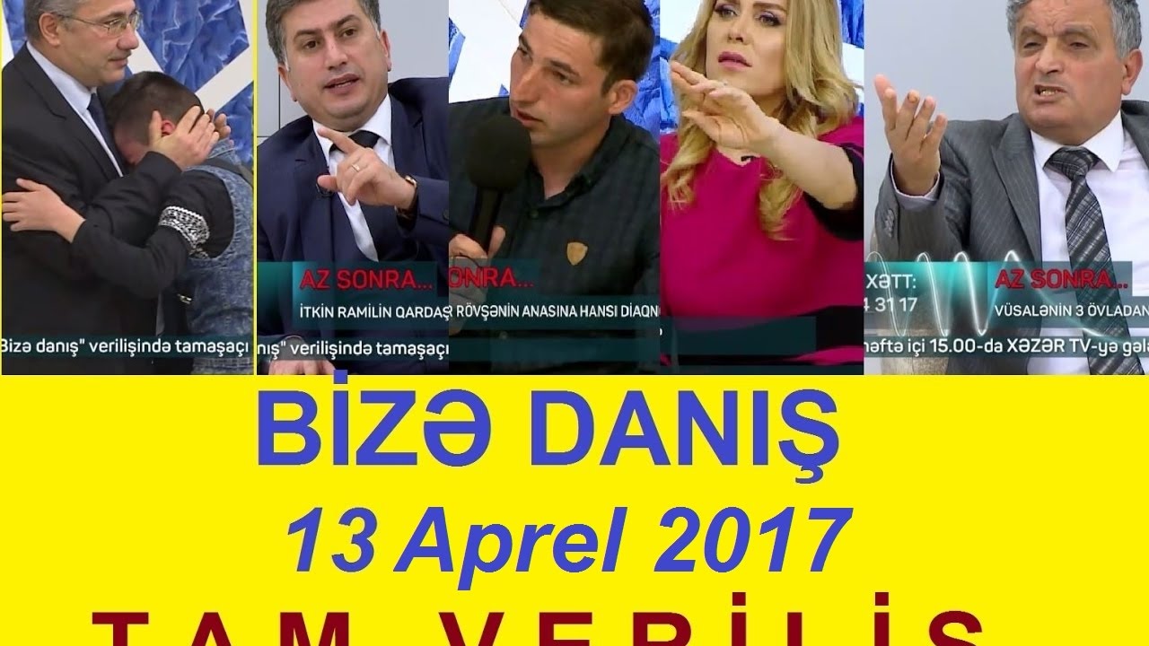 Bize danis 13 aprel 2017 tam verilis / Bize danis 13.04.2017