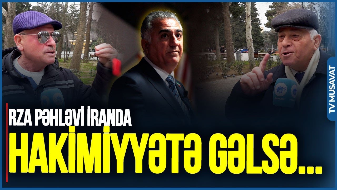 Rza Pəhləvi İranda HAKİMİYYƏTƏ GƏLƏ BİLƏR? - Bakı sakinləri bu suala QƏZƏBLƏNDİ
