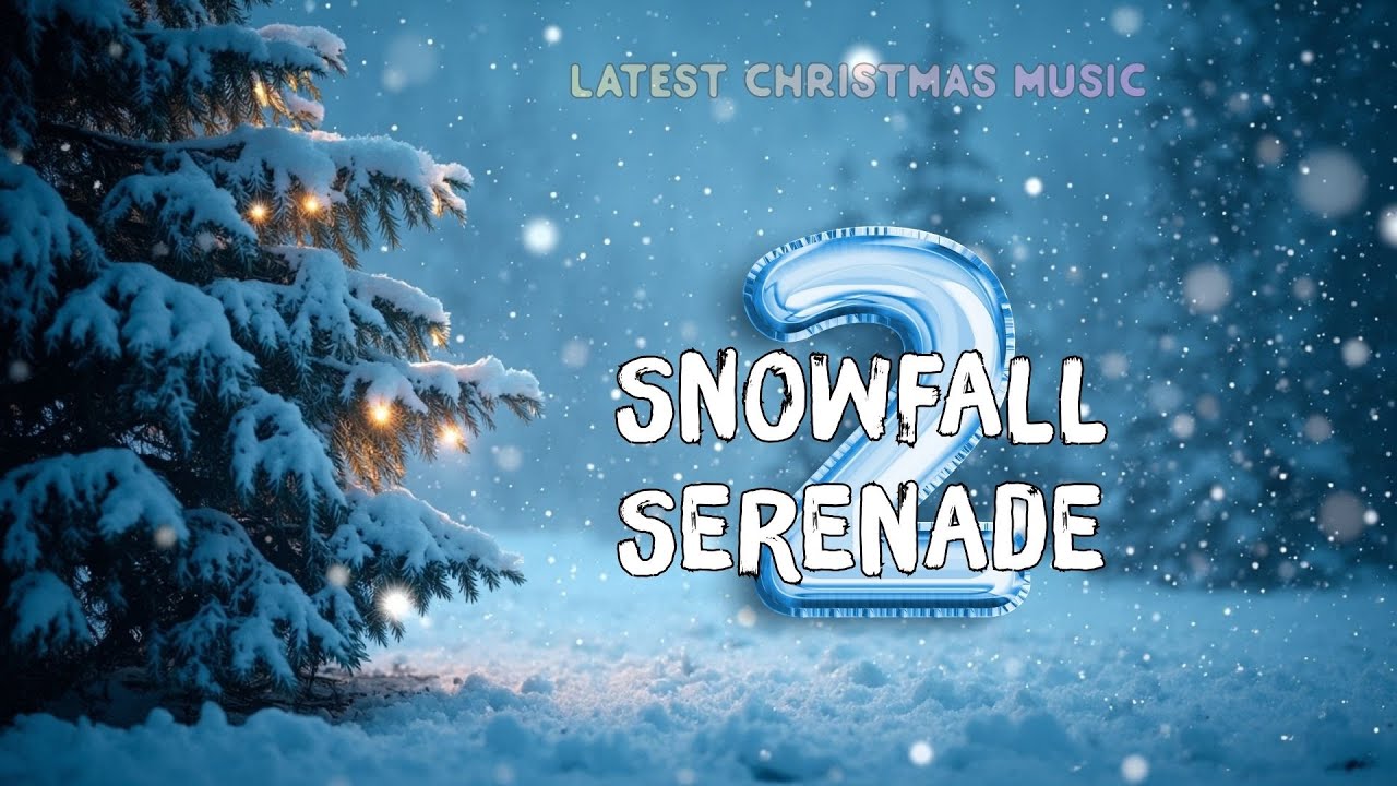 LATEST CHRISTMAS MUSIC - Snowfall Serenade 2