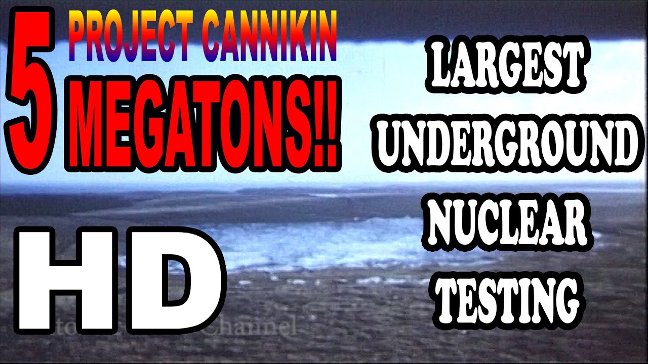 Крупнейший подземный проект по ядерному взрыву Cannikin 5 миллионов тонн динамит