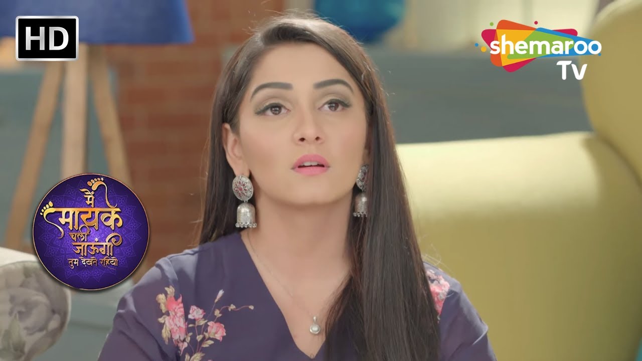 Main Maayke Chali Jaaungi Tum Dekhte Rahiyo Episode 134 | Romantic Hindi Tv Serial