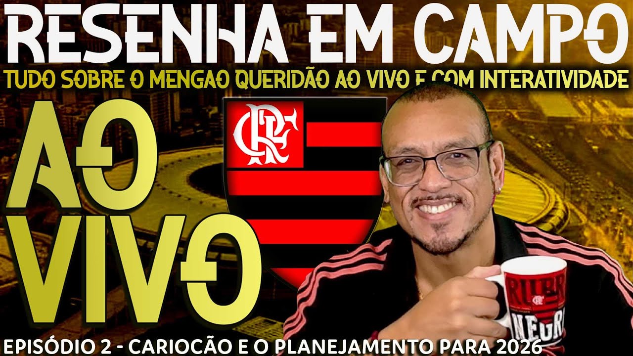 AO VIVO || RESENHA EM CAMPO || EP. 2 - CARIOCÃO E O PLANEJAMENTO PRA 2026 || #flamengoaovivo #aovivo