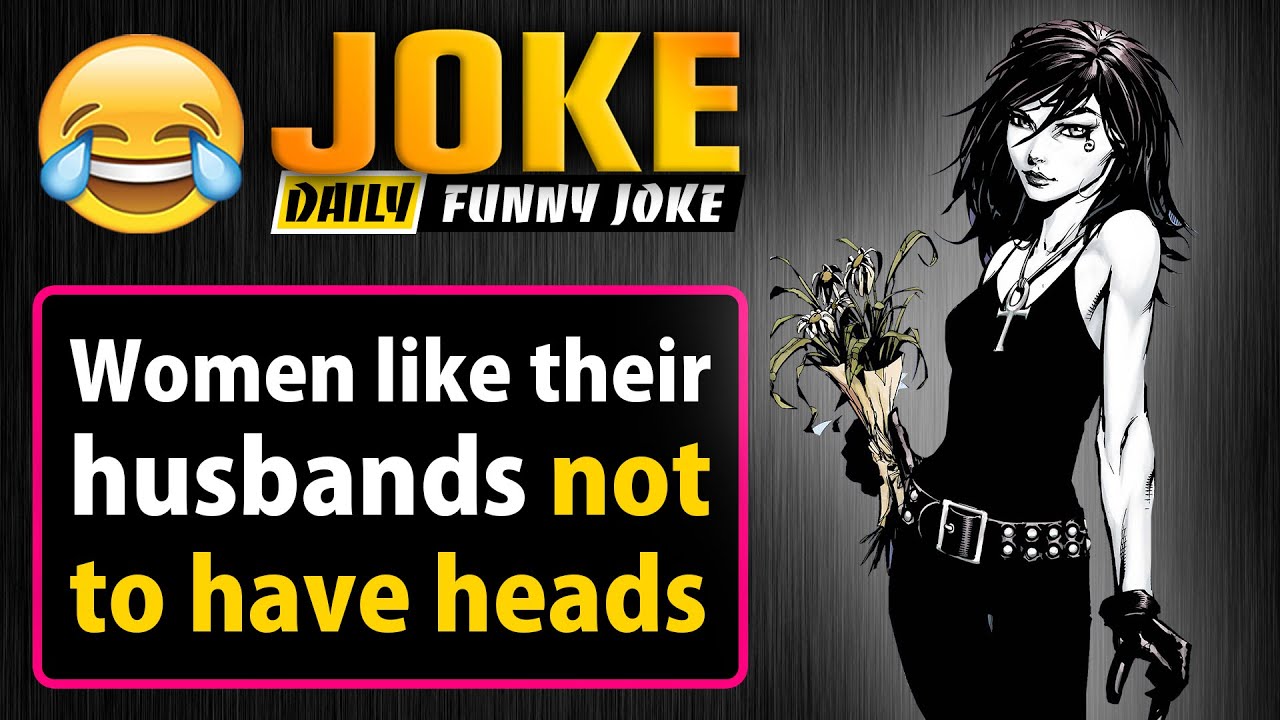 Funny jokes: Women like their husbands not to have heads