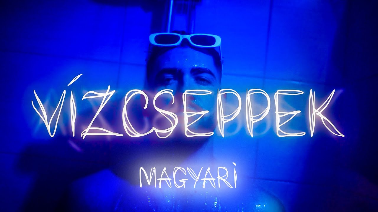 MAGYARI - VÍZCSEPPEK | Official Visualizes