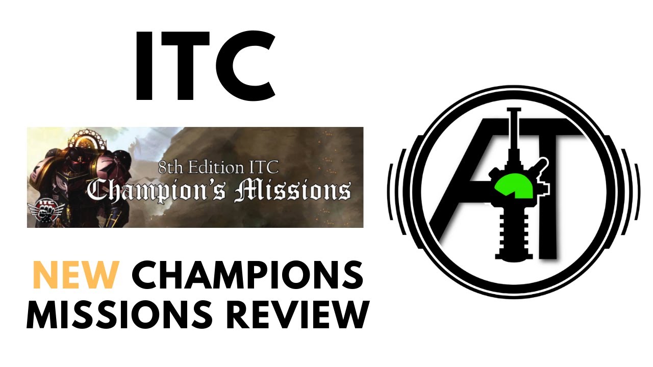 New ITC Champions Missions: Overview and thoughts - Competitive / Tournament Warhammr 40k