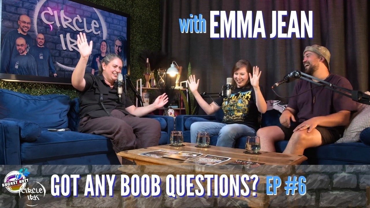Got any boob questions? ft. Emma Jean | Circle Irk Podcast w Mo Munn & Q Potts | Ep 6