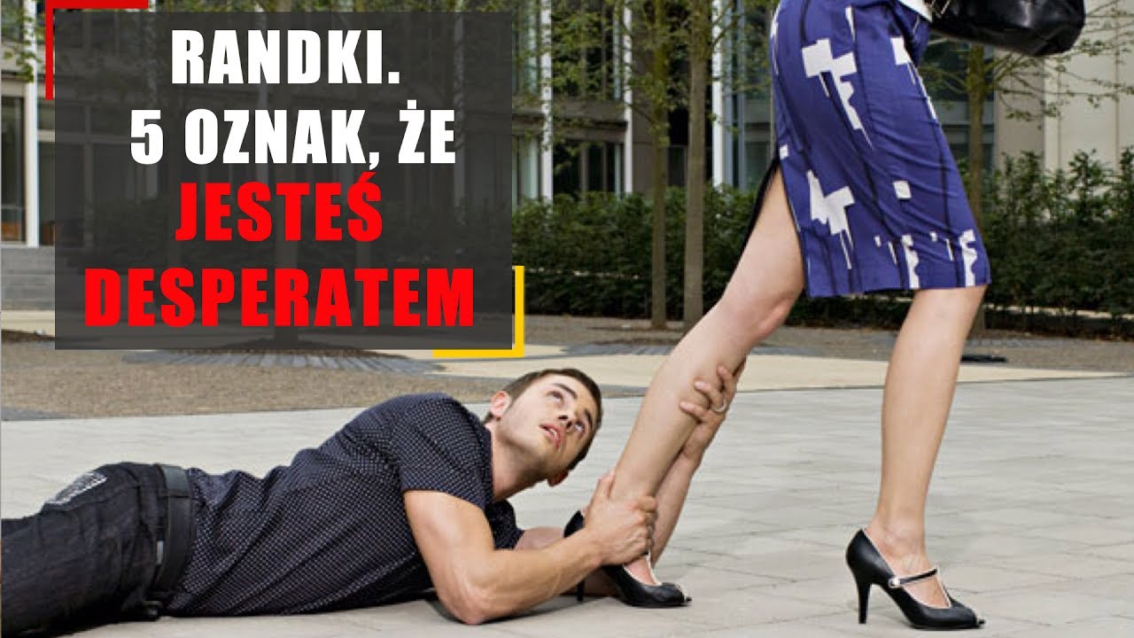 Randki. 5 oznak tego, że jesteś desperatem