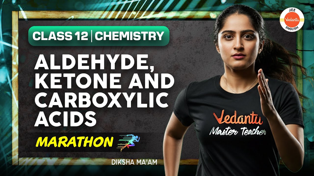 Aldehydes, Ketones & Carboxylic Acids - Marathon | JEE 12 | Chemistry | Diksha Ma’am