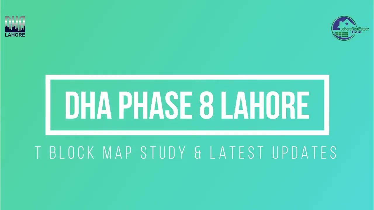 Map Study Series: DHA Phase 8 Lahore T Block | Latest Prices & Complete Details | June 2022