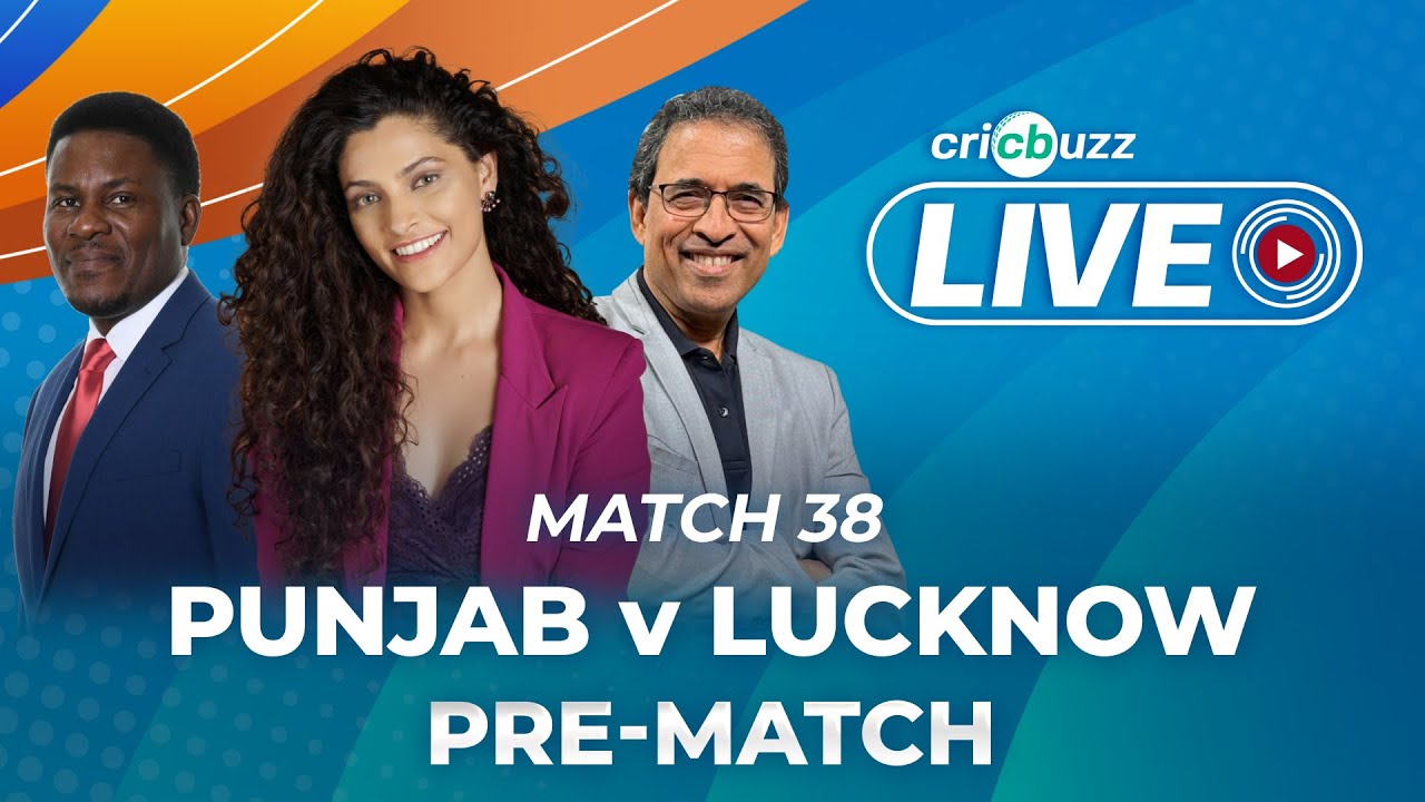 #PBKSvLSG | Cricbuzz Live: Матч 38: Пенджаб против Лакхнау, предматчевое шоу