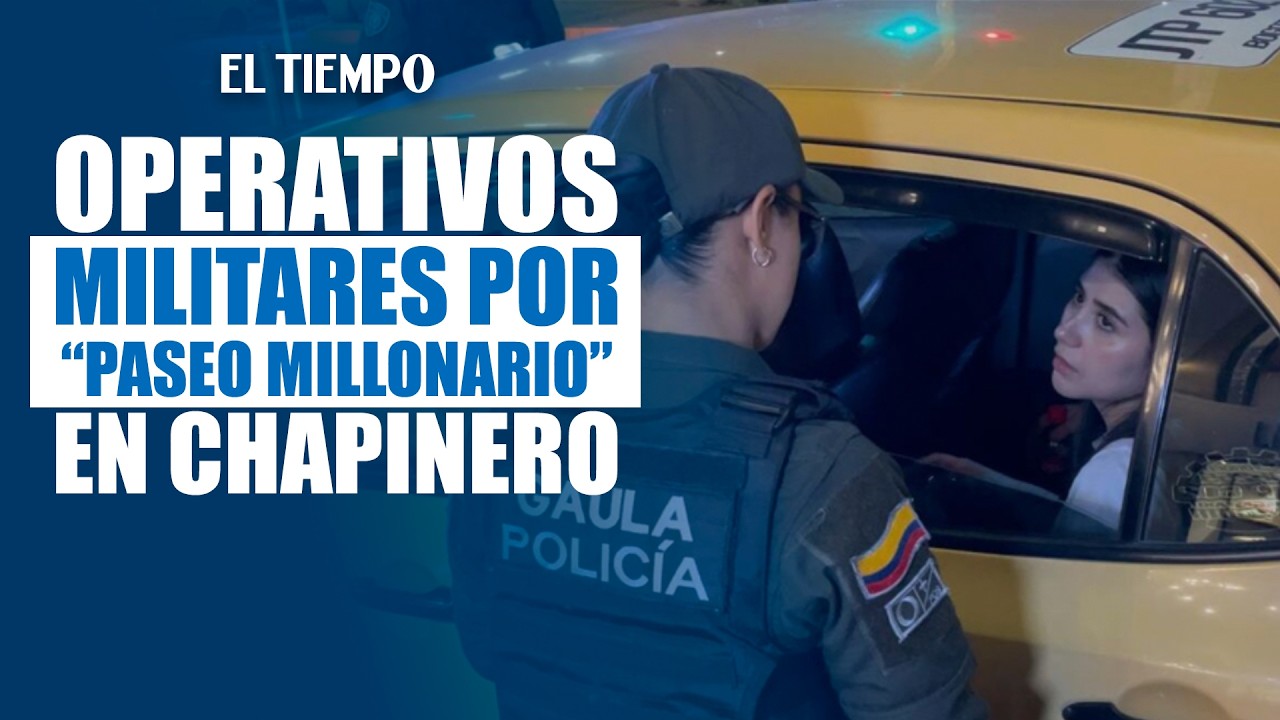 Operativos contra el “Paseo Millonario” en zonas de rumba de Chapinero | EL TIEMPO