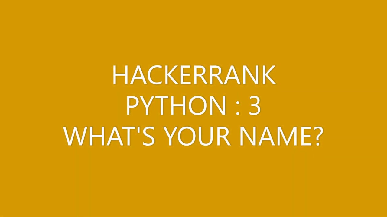 HACKERRANK (PYTHON 3)|WHAT'S YOUR NAME