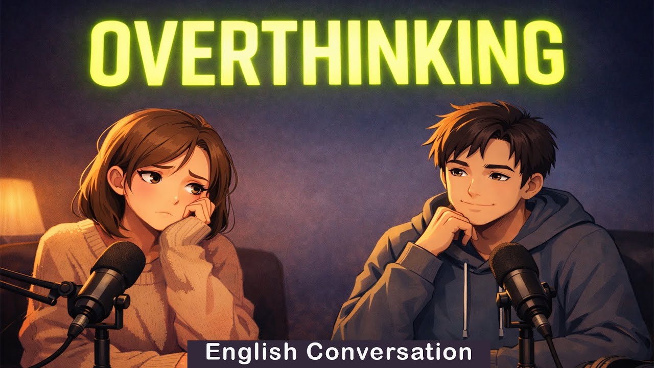 English Podcast For Easy English Conversation | Talking About Things we Overthink