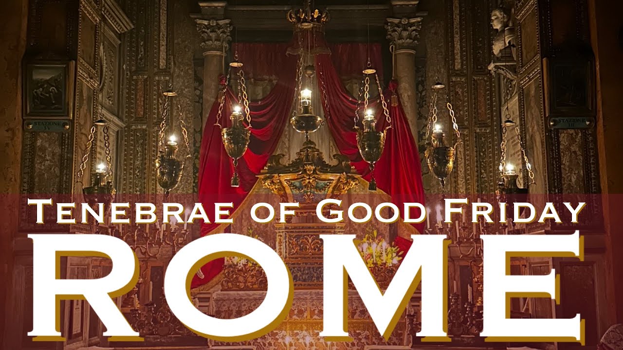 Tenebrae in Rome: Good Friday