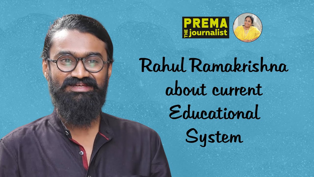 Rahul Ramakrishna about current Educational System || PremaTheJournalist