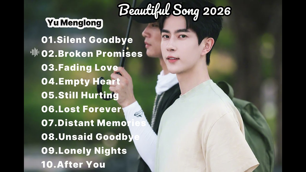 YU MENGLONG  Beautiful Song 2026🎵✨ | Song Playlist | English Song | Sad Song