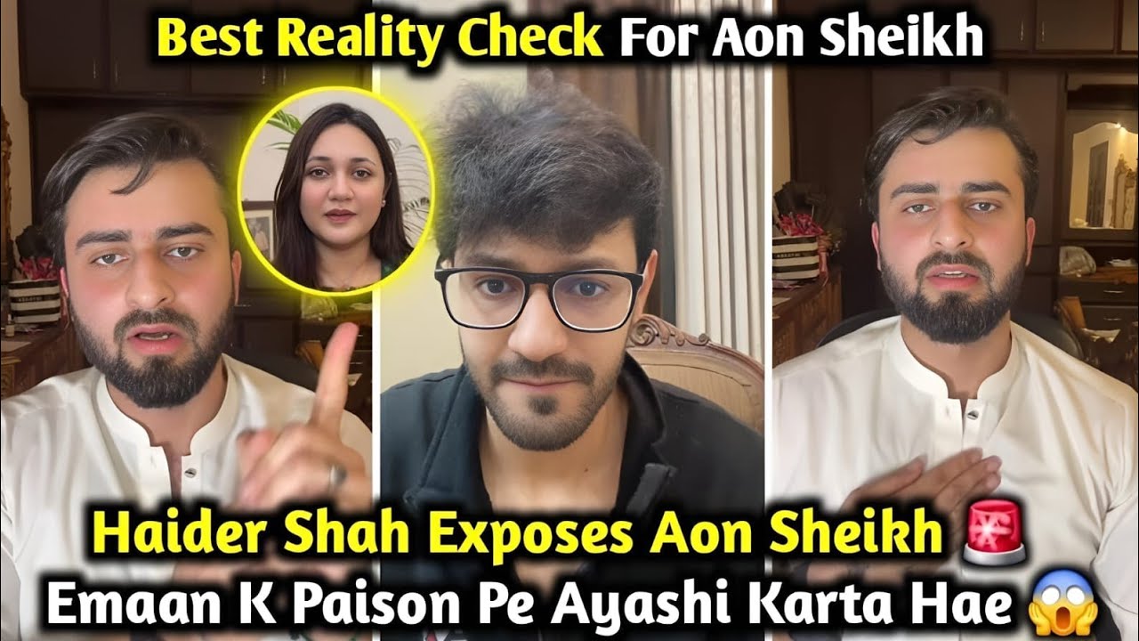Haider Shah Exposed Aon Sheikh | Aon Sheikh lives A Luxurious Life Using His Sister Emaan’s Money 