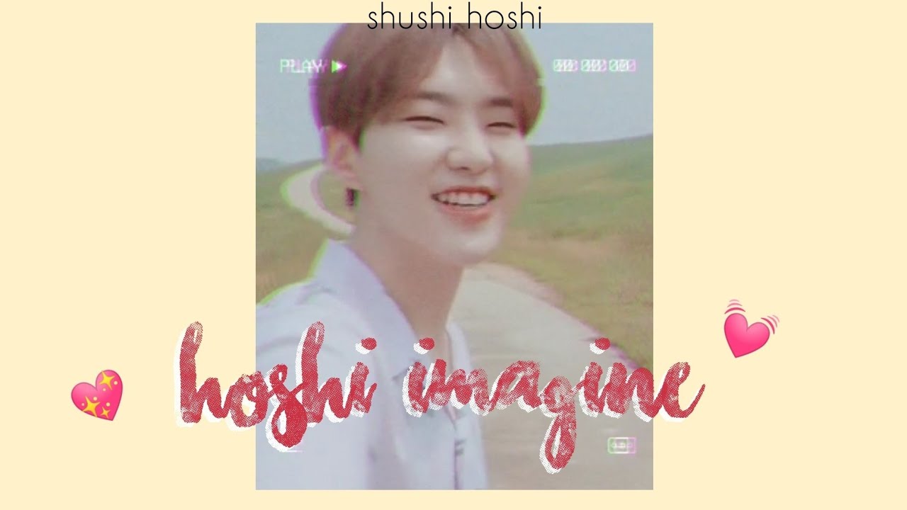 hoshi imagine | seventeen ♡