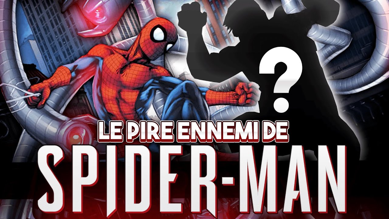 Qui est le PIRE ENNEMI de SPIDER-MAN ?