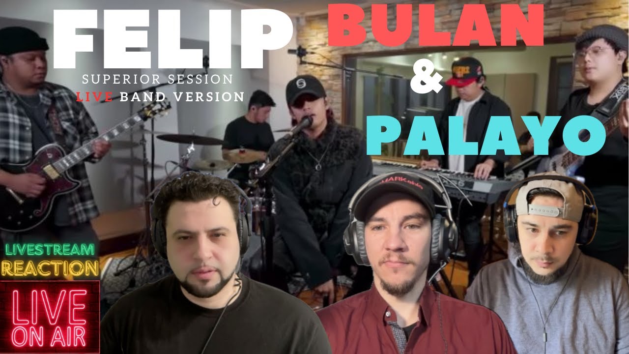 FELIP | REACTION |  'Bulan' and 'Palayo' | #SuperiorSessions Live Band Version