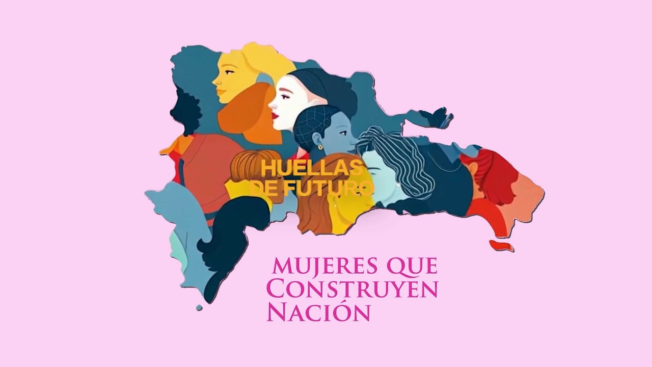 Huellas de Futuro Mujeres que Construyen Nación