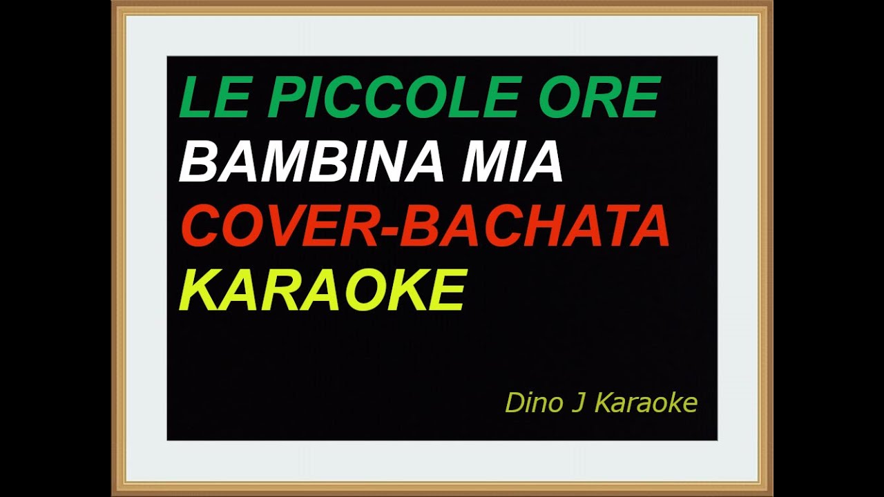 BAMBINA MIA-LE PICCOLE ORE (1977) COVER BACHATA-karaoke fair use