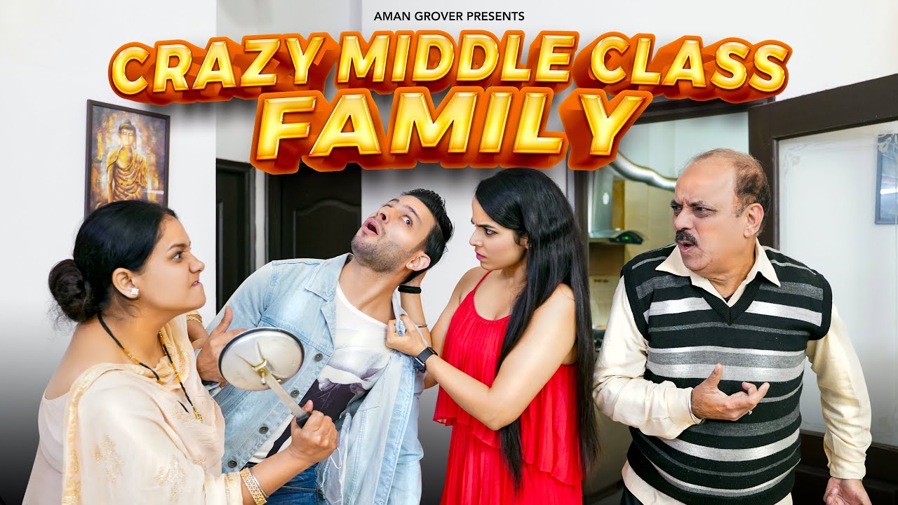 Crazy Middle Class Family | Aman Grover