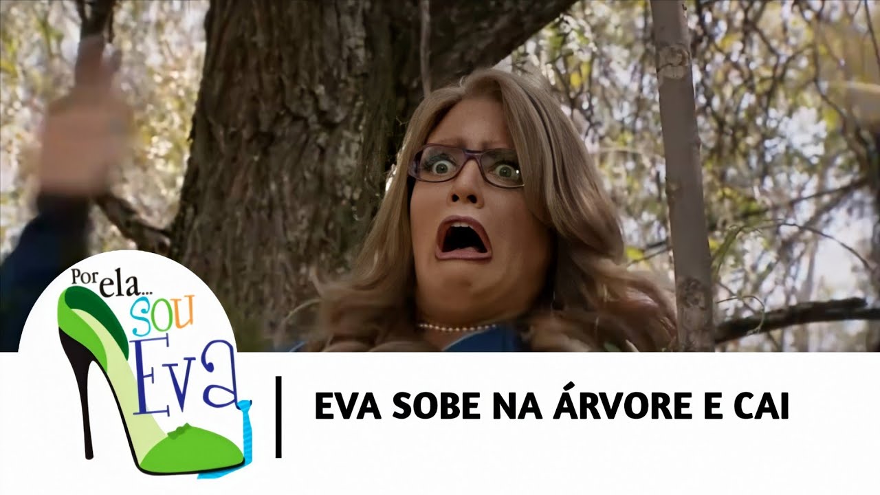 Por Ela Sou Eva | Eva sobe na &aacute;rvore e leva um tombo