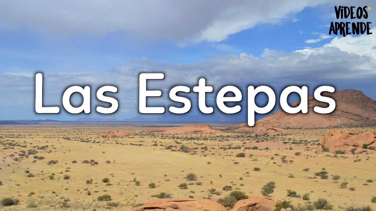 Las Estepas - Videos Aprende