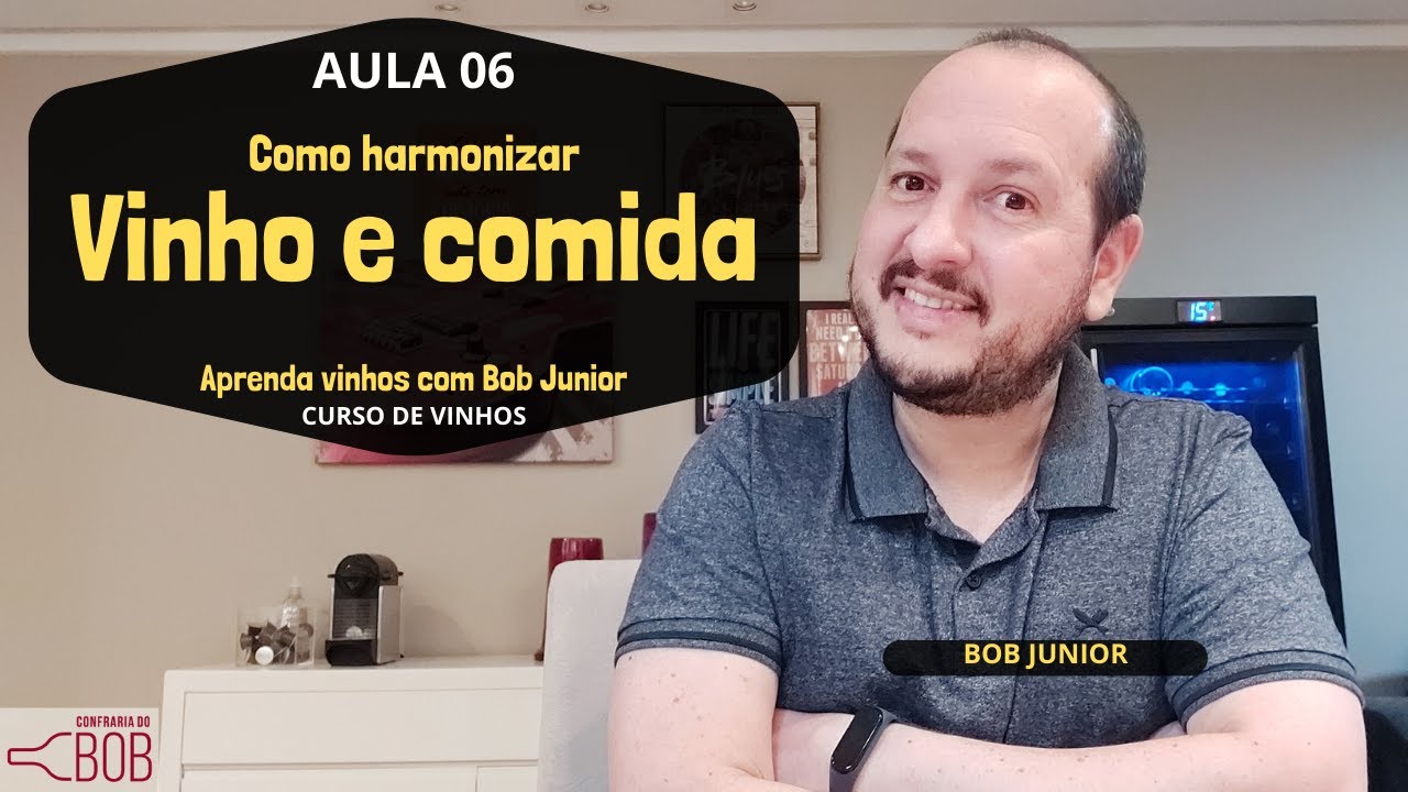 Vinho e comida - Aula 06 - Curso Aprenda vinhos com Bob Junior - Confraria do Bob