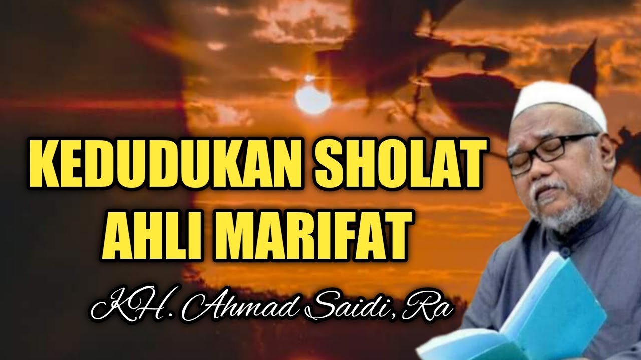 Kedudukan Sholat Ahli Marifat Billah, ceramah KH Ahmad Saidi Giren Tegal