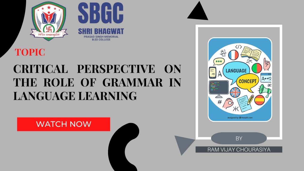 Critical Perspective on the Role of Grammar in Language Learning