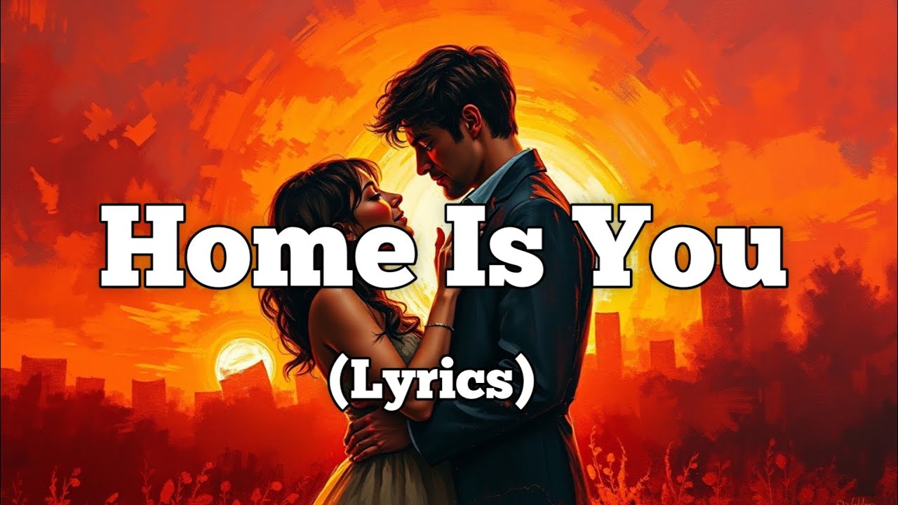 Home Is You – A Heartfelt Ballad About Love