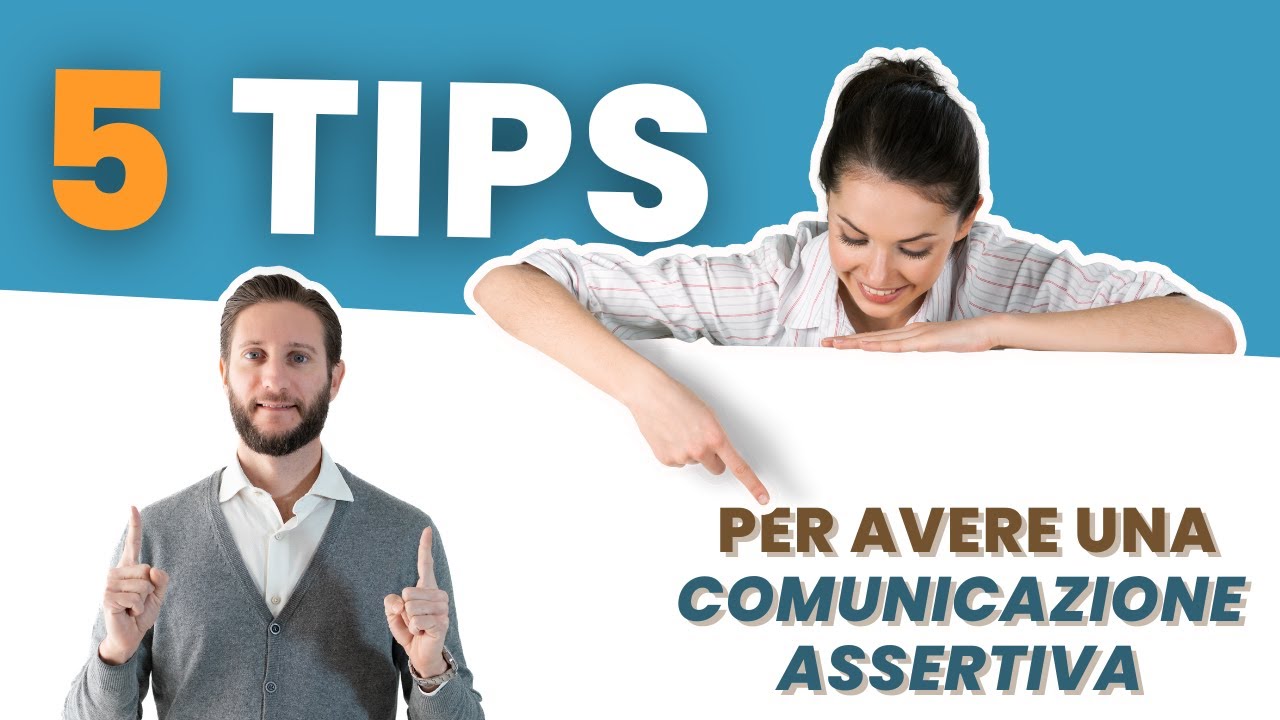 5 Tips per avere una COMUNICAZIONE ASSERTIVA