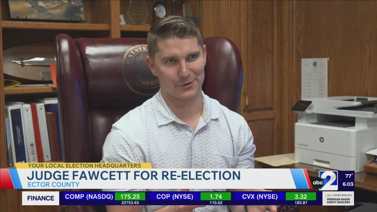 ECTOR COUNTY JUDGE DUSTIN FAWCETT CAMPAIGNS FOR RE ELECTION