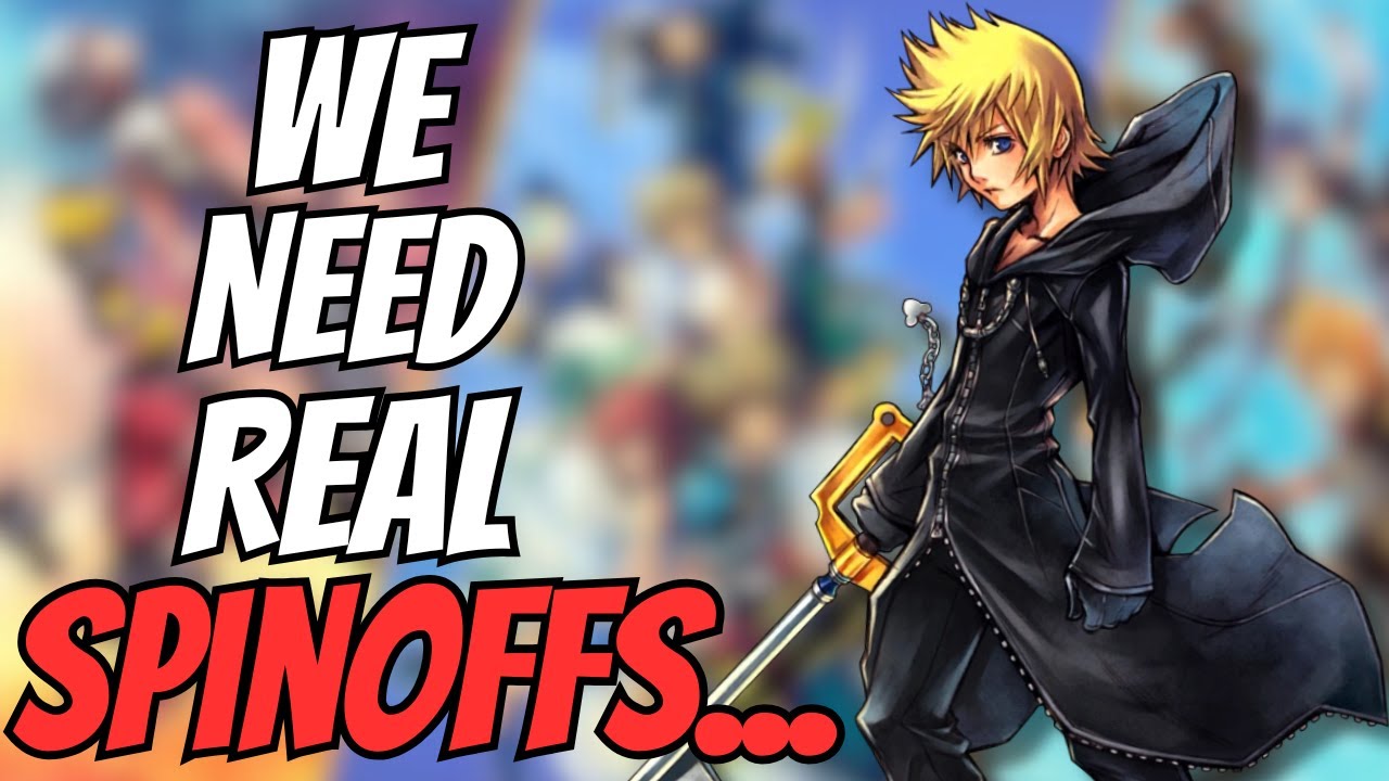 Why Kingdom Hearts DESPERATELY Needs Real Spin Off Games...