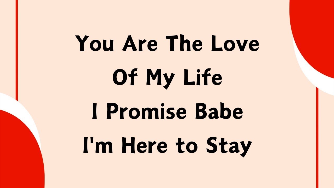 My Love, You Have My Heart ❤️ And I Promise You 💛 I’m Here to Stay 💙 I’m Not Going Anywhere