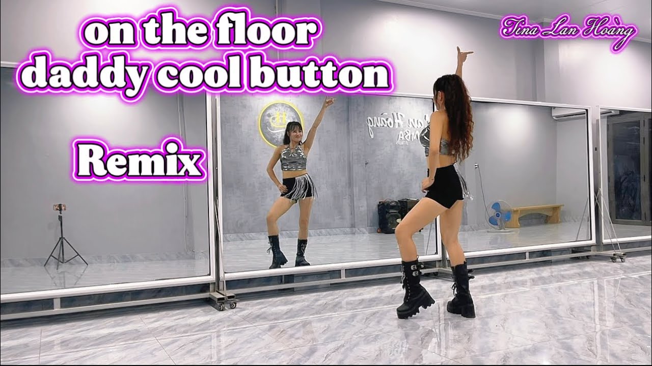 ON THE FLOOR DADDY COOL BUTTON REMIX / BIÊN ĐẠO LÂM BIBOY / LAN HOÀNG