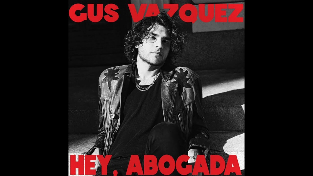 Hey, Abogada -Gus Vázquez (Audio)