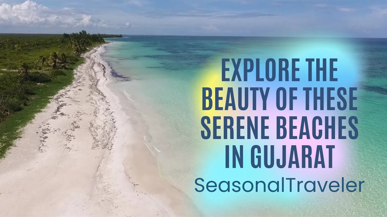 Explore The beauty of these Serene Beaches in Gujarat by Seasonal Traveler