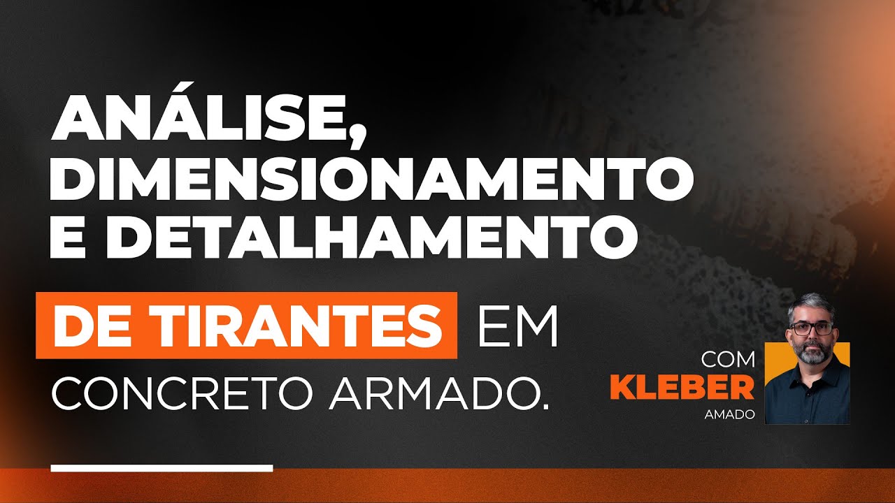 Análise, Dimensionamento e Detalhamento de Tirantes em Concreto Armado