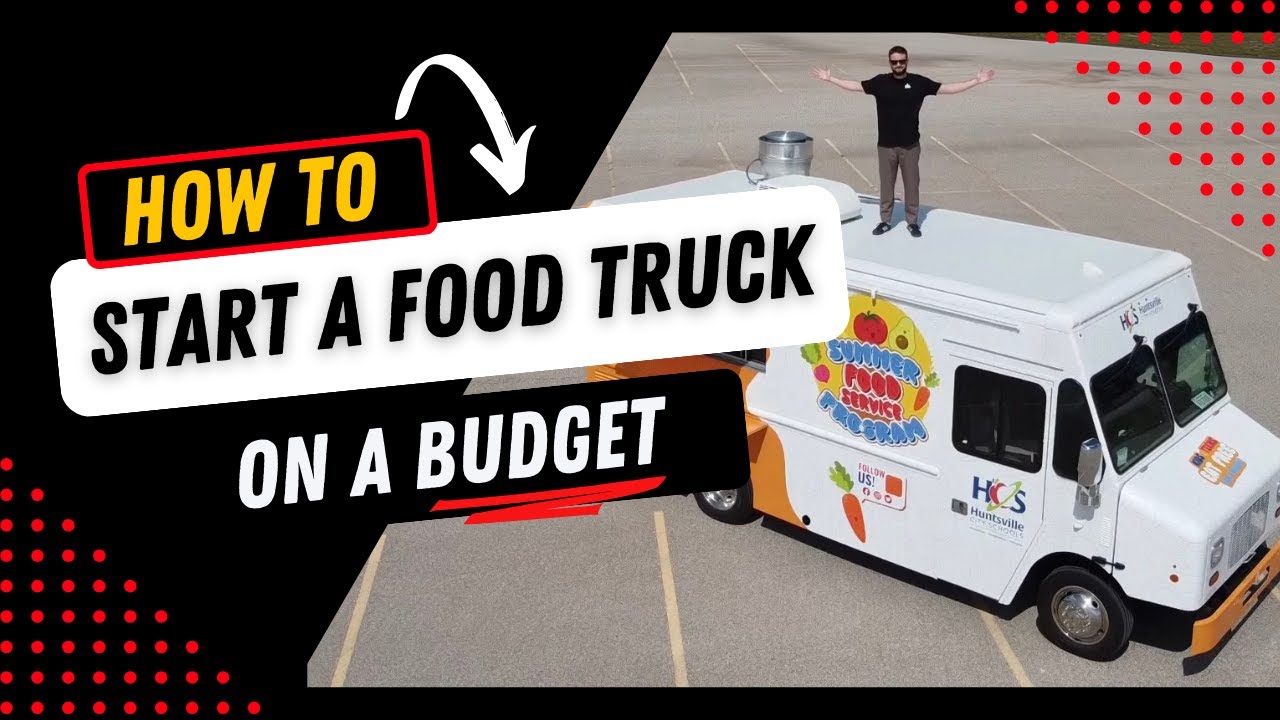How To Start A Food Truck Business On A Budget