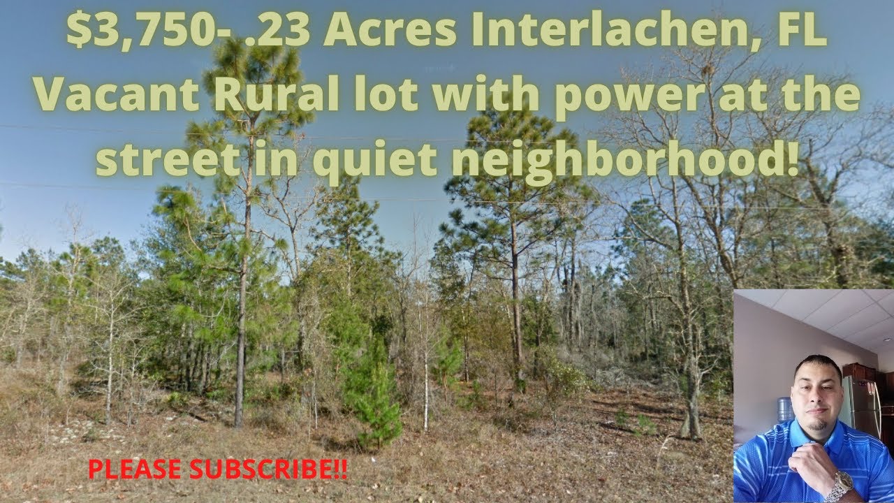 $3,750- .23 ACRES  INTERLACHEN, FL  VACANT RURAL LOT IN QUIET NEIGHBORHOOD WITH POWER AT THE STREET!