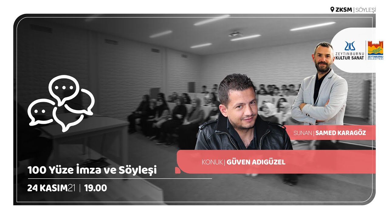 100 Yüze İmza ve Söyleşi - Konuk: Güven Adıgüzel / Sunan: Samed Karagöz [24.11.2021]