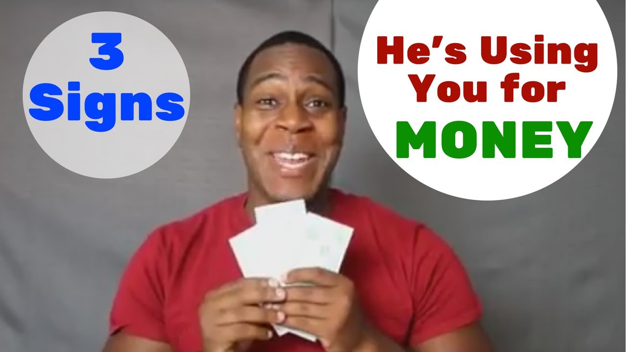 3 signs he's just using you for money
