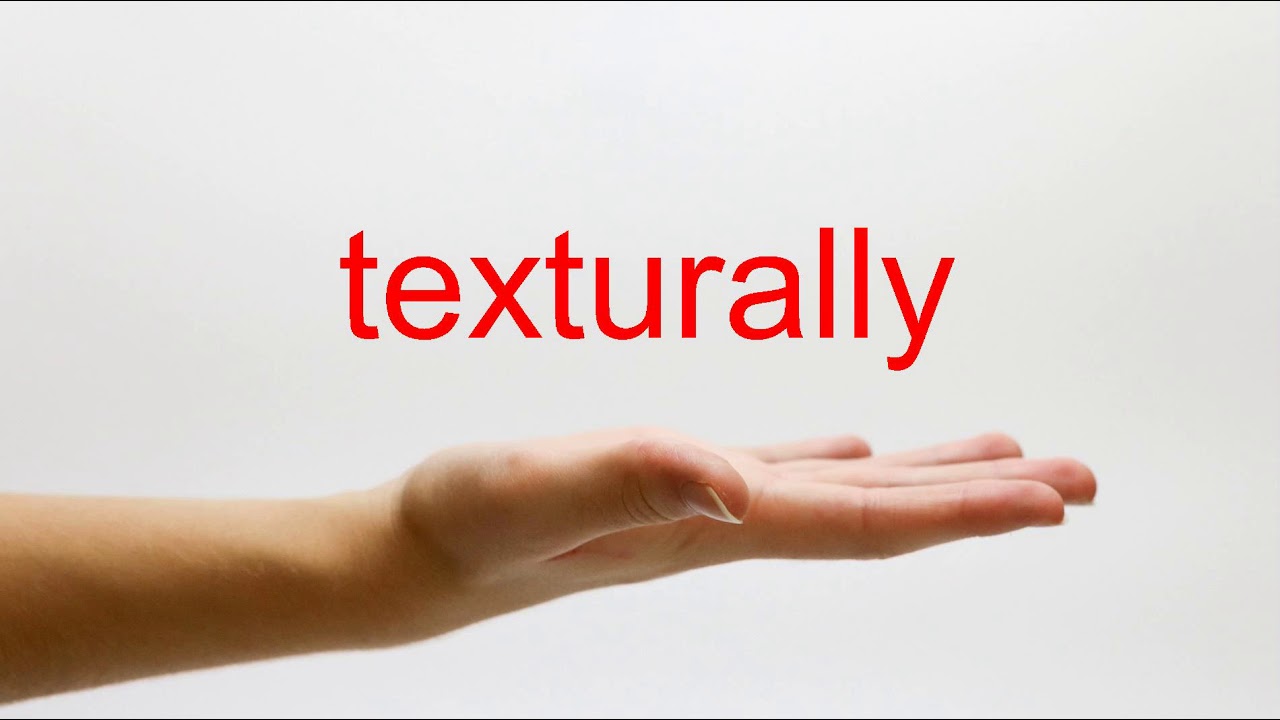 How to Pronounce texturally - American English