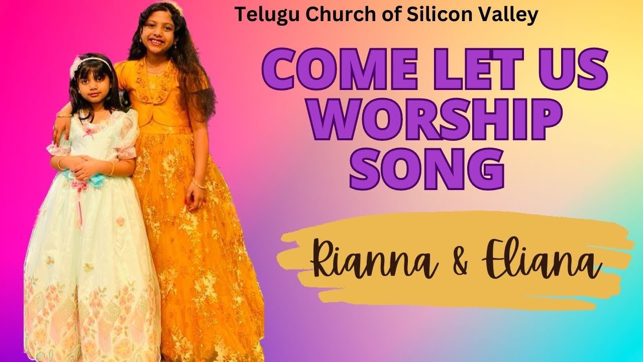 Come Let us Worship English song by Sunday School Sisters || Telugu Church of Silicon Valley Fremont