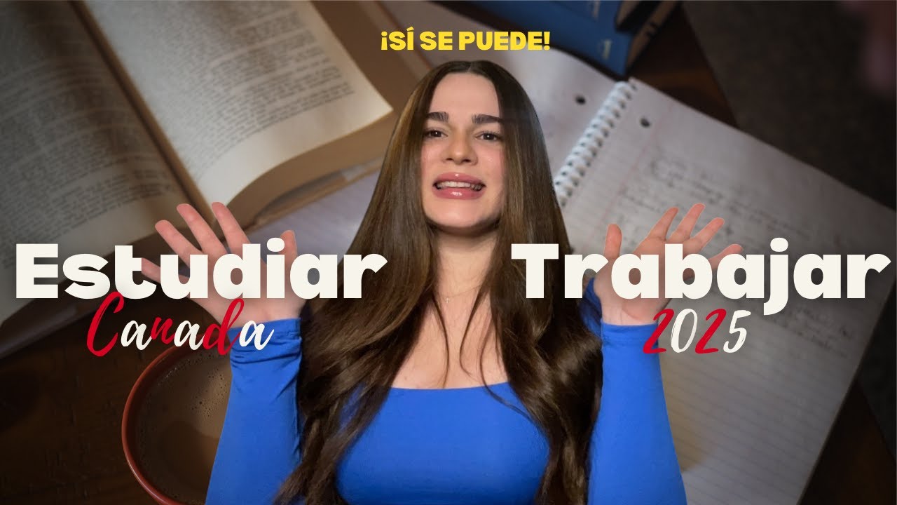 Cómo estudiar y trabajar en Canadá al mismo tiempo (Guía 2025)