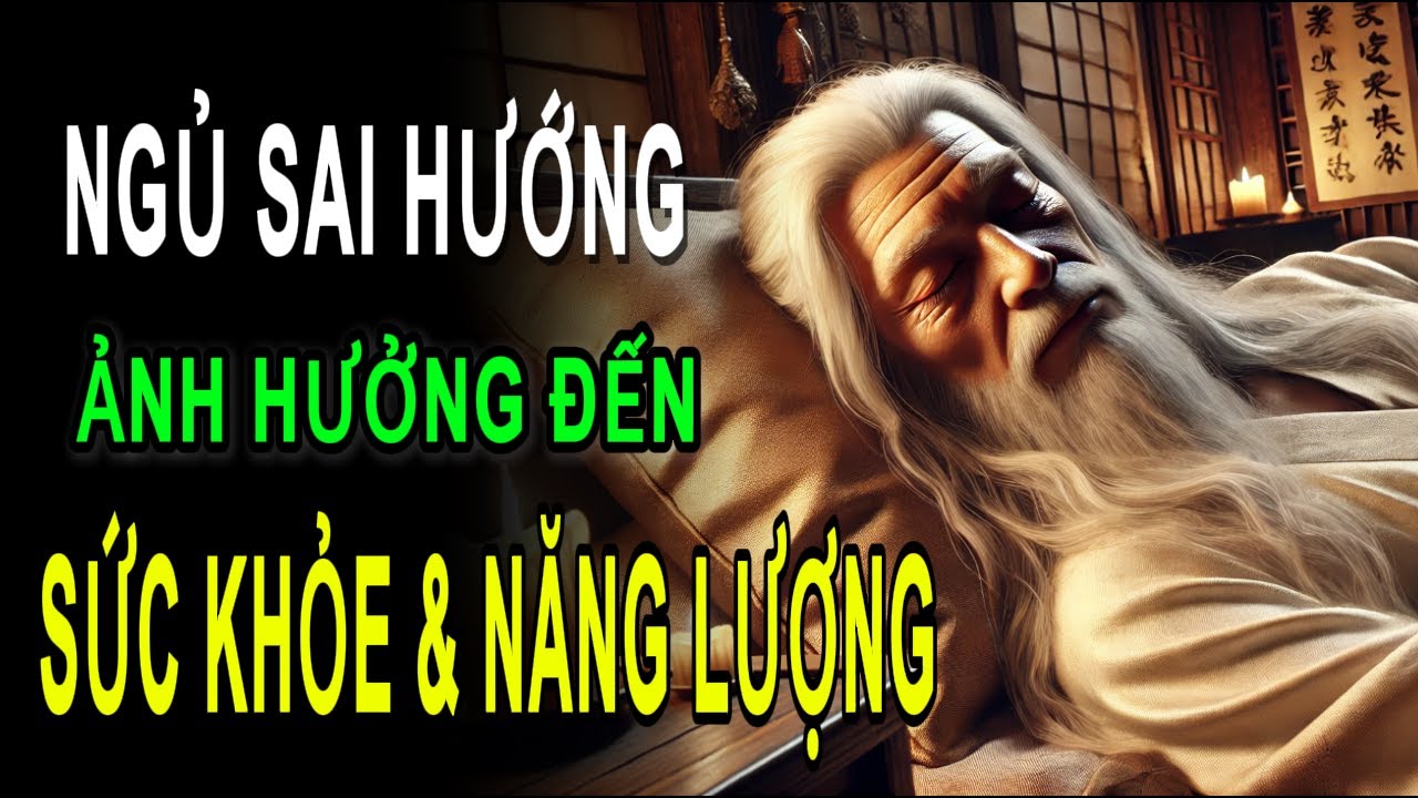 Cổ Nhân Cấm Kỵ Ngủ Quay Đầu Hướng Này – Ai Hiểu Ra Cũng Phải Giật Mình | HỌC TỪ CỔ NHÂN